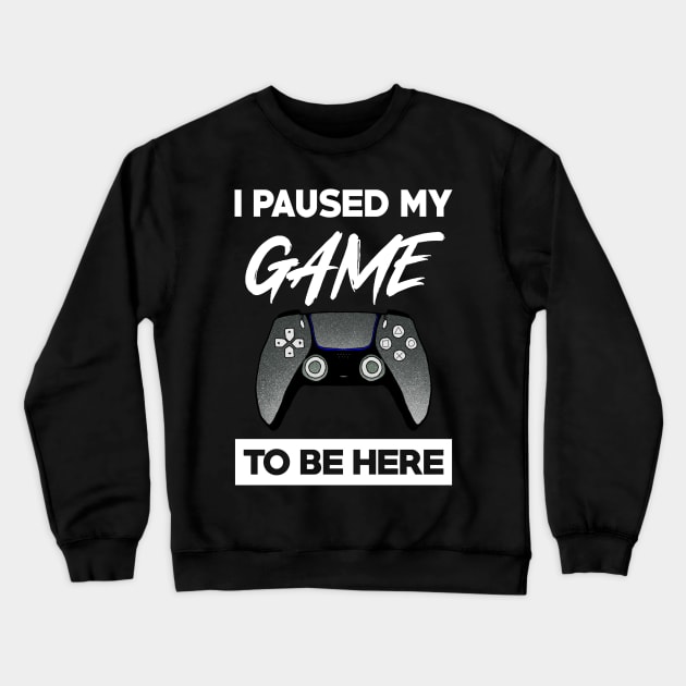 I paused my game to be here Crewneck Sweatshirt by DeathAnarchy